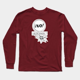 No, no y no. Long Sleeve T-Shirt